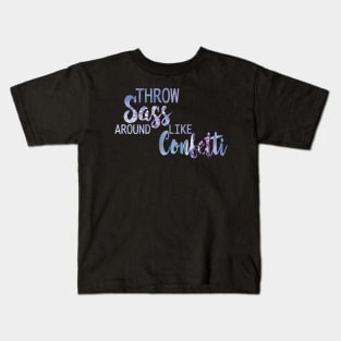 Throw Sass Around Like Confetti Quote Kids T-Shirt